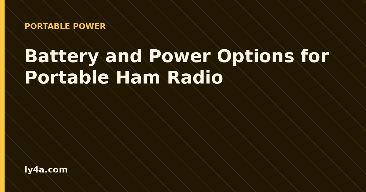 Battery and Power Options for Portable Ham Radio Operating