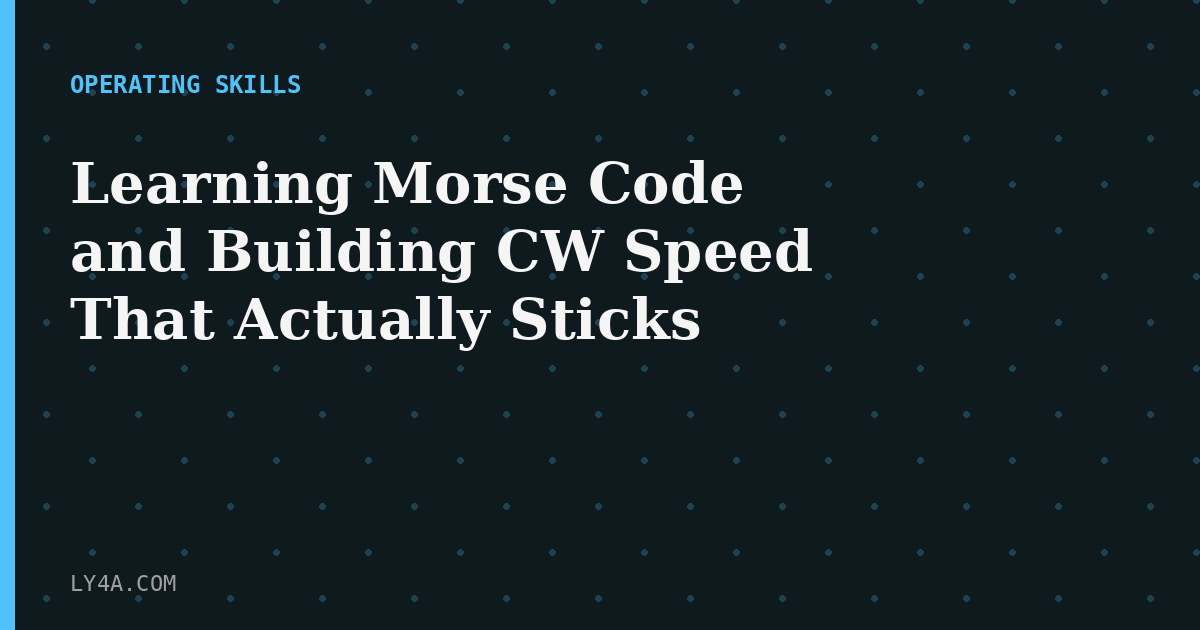 Learning Morse Code and Building CW Speed That Sticks