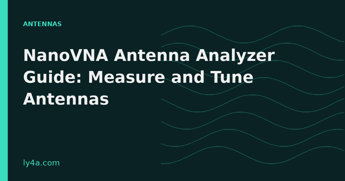 NanoVNA Antenna Analyzer Guide: Measure and Tune Antennas