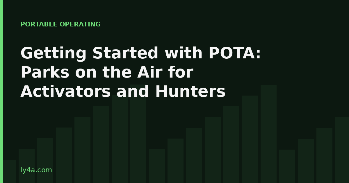 Getting Started with POTA: Parks on the Air for Activators and Hunters