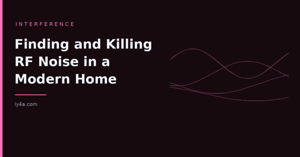 Finding and Killing RF Noise in a Modern Home