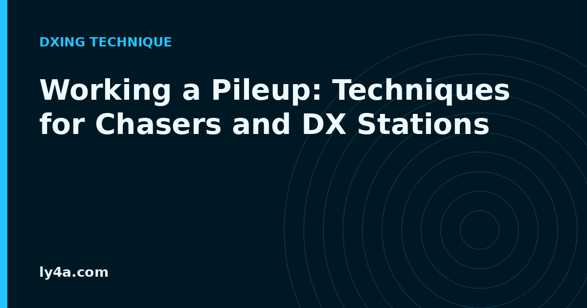 Working a Pileup: Techniques for Chasers and DX Stations Alike