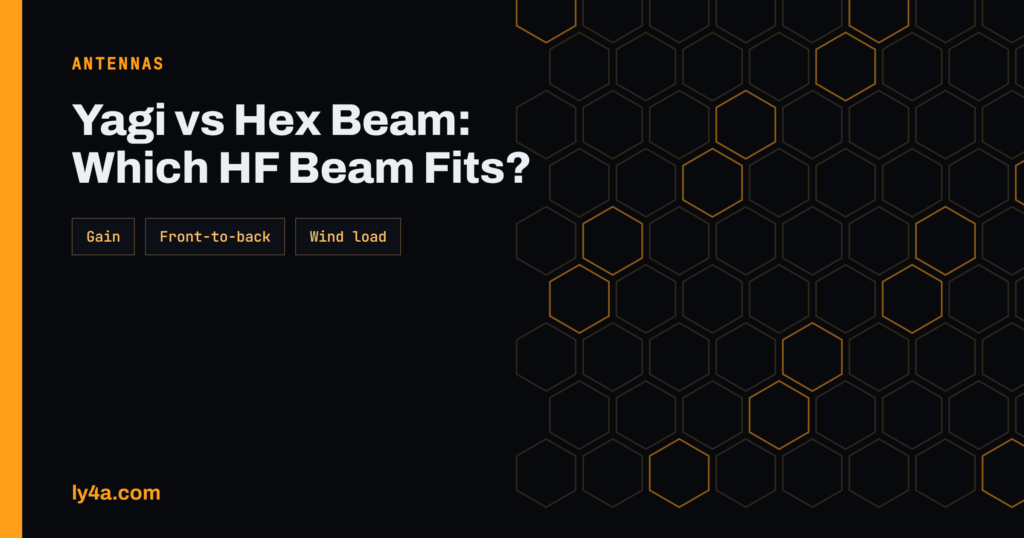Yagi vs Hex Beam: Choosing a Directional HF Antenna