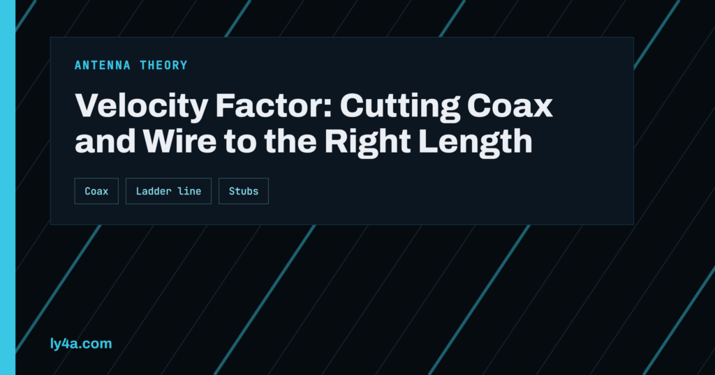 Velocity Factor: Why Coax and Antenna Wire Are Cut Shorter